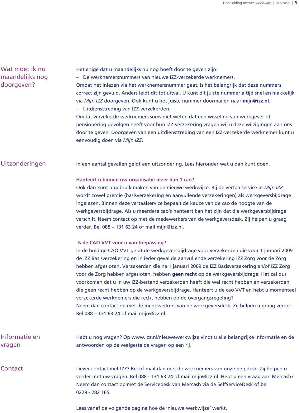 werknemer oppakken Denemarken Handleiding nieuwe werkwijze Mercash 1. De nieuwe werkwijze. Handleiding  voor Mercash-gebruikers Versie: februari IZZ Zorg voor de zorg - PDF Gratis  download