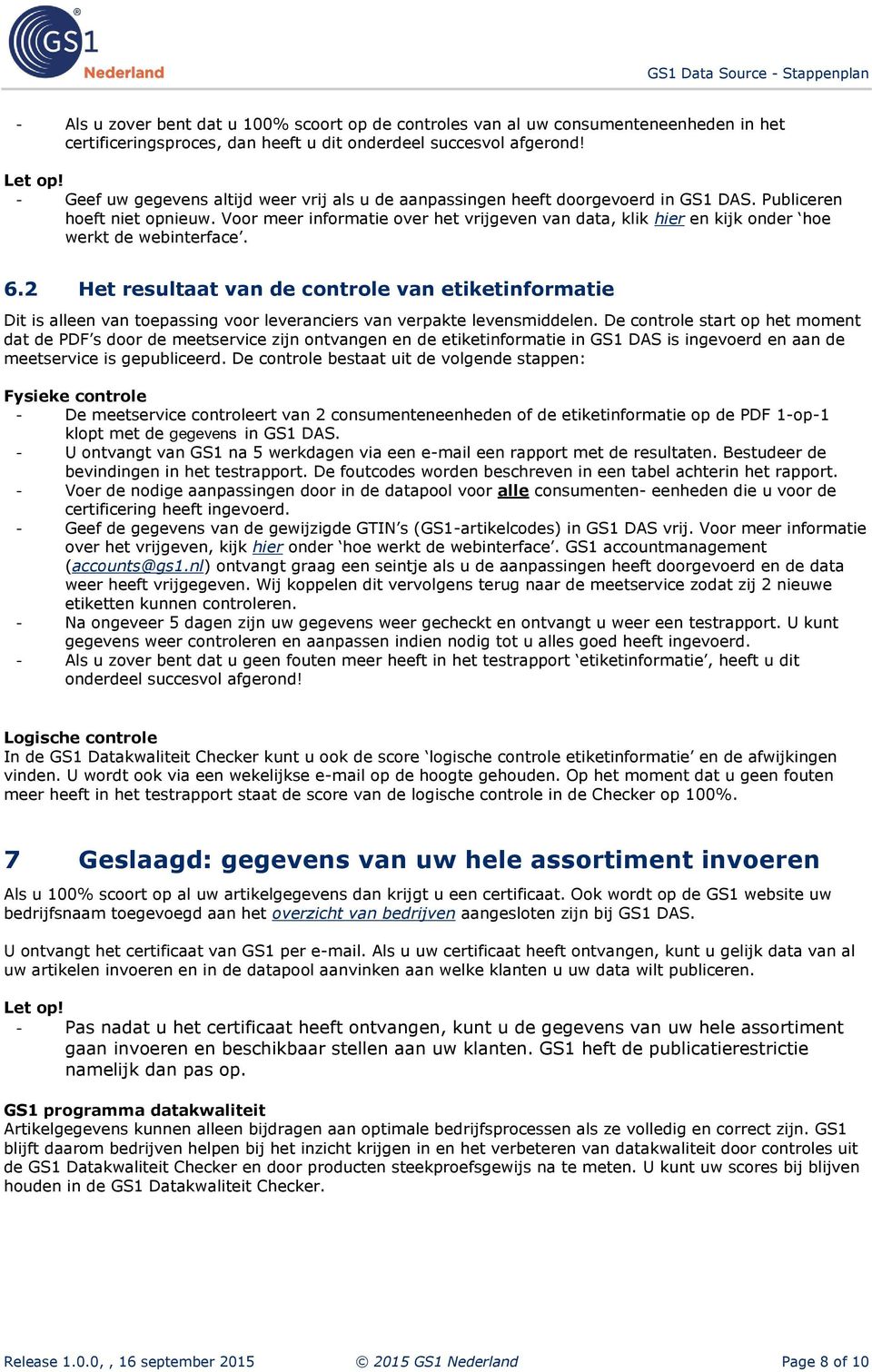 Voor meer informatie over het vrijgeven van data, klik hier en kijk onder hoe werkt de webinterface. 6.