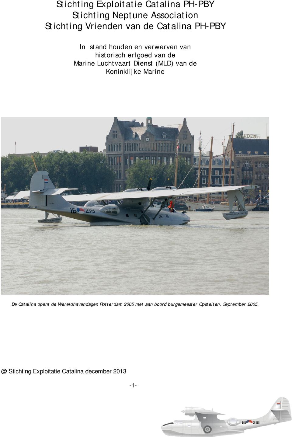 Dienst (MLD) van de Koninklijke Marine De Catalina opent de Wereldhavendagen Rotterdam 2005 met