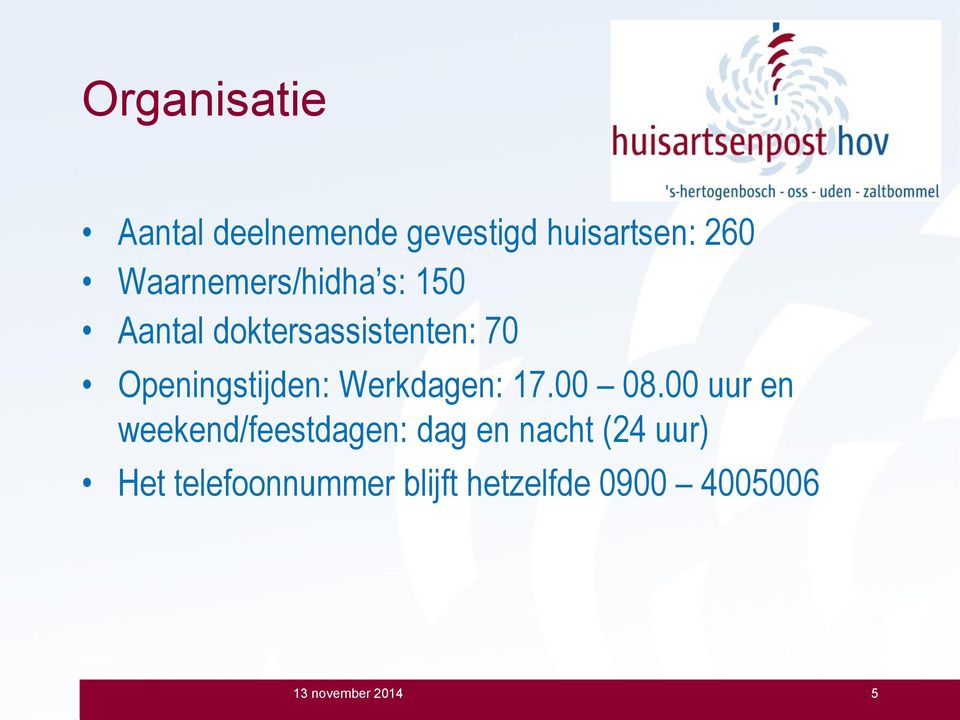 Openingstijden: Werkdagen: 17.00 08.