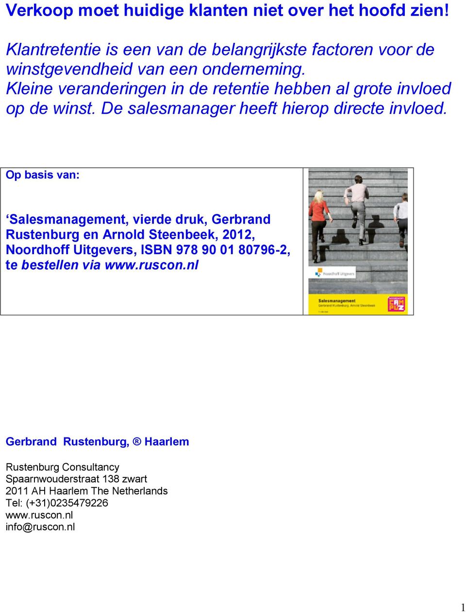 Op basis van: Salesmanagement, vierde druk, Gerbrand Rustenburg en Arnold Steenbeek, 2012, Noordhoff Uitgevers, ISBN 978 90 01 80796-2, te