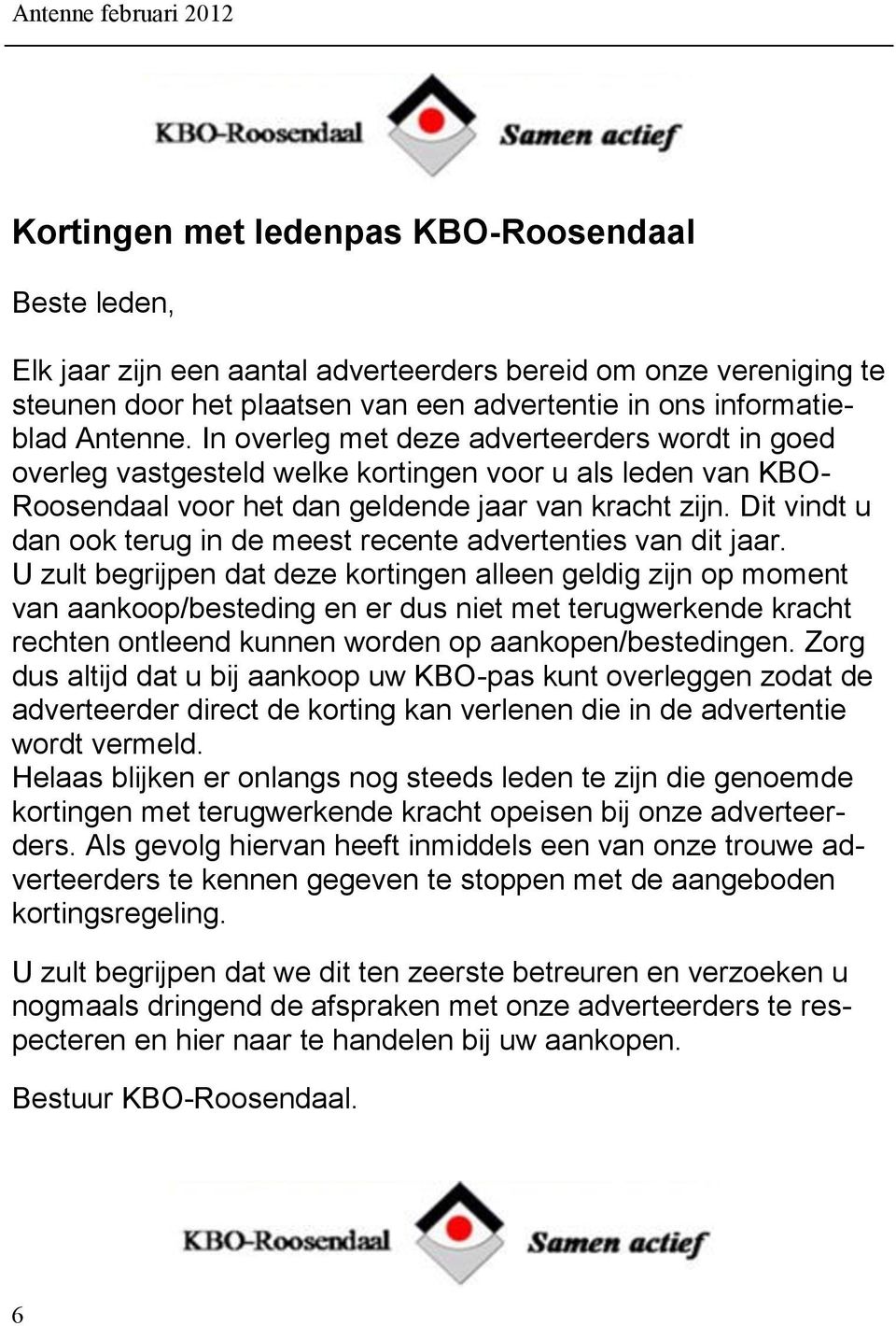 Dit vindt u dan ook terug in de meest recente advertenties van dit jaar.