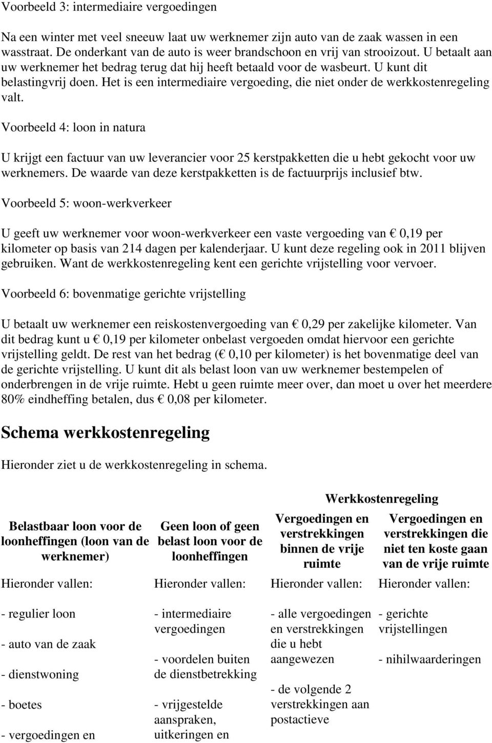 Het is een intermediaire vergoeding, die niet onder de werkkostenregeling valt.