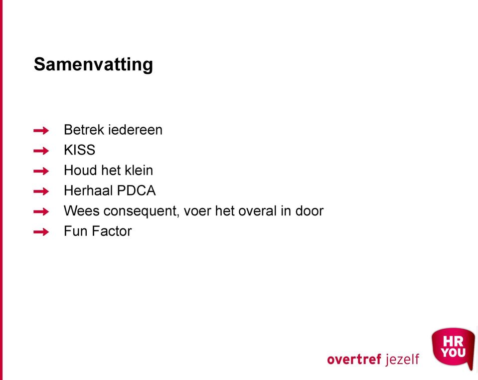 PDCA Wees consequent, voer