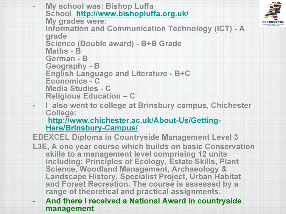 Media Studies - C Religious Education C I also went to college at Brinsbury campus, Chichester College: http://www.chichester.ac.