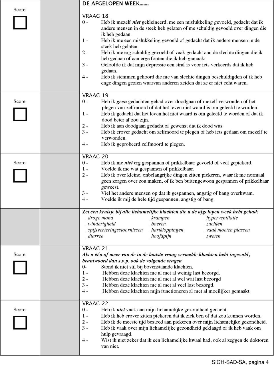 2 - Heb ik me erg schuldig gevoeld of vaak gedacht aan de slechte dingen die ik heb gedaan of aan erge fouten die ik heb gemaakt.