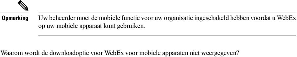 Uw beheerder heeft de Cisco WebEx Meetings Server Administration-site zo geconfigureerd dat deze downloadoptie niet wordt weergegeven.. Hoe kan ik me aanmelden? A. Er zijn verschillende manieren om u aan te melden bij WebEx, afhankelijk van hoe uw systeem is geconfigureerd.