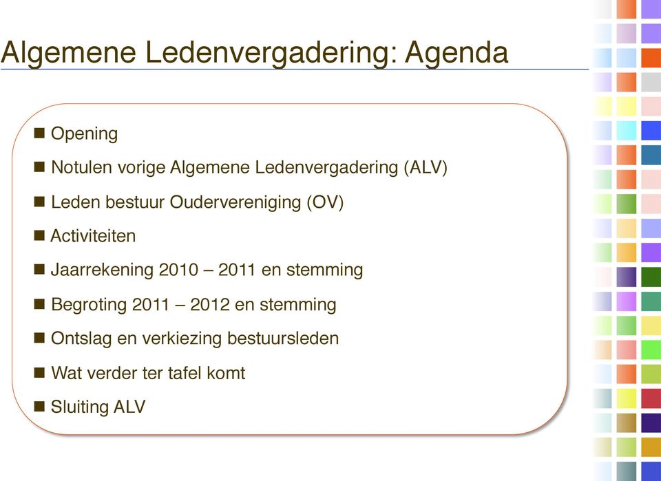 Activiteiten n Jaarrekening 2010 2011 en stemming n Begroting 2011 2012