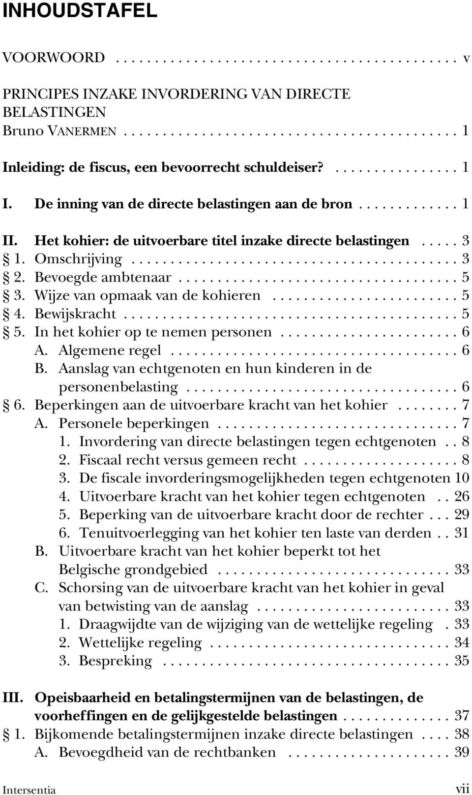 In het kohier op te nemen personen...6 A. Algemene regel...6 B. Aanslag van echtgenoten en hun kinderen in de personenbelasting...6 6. Beperkingen aan de uitvoerbare kracht van het kohier...7 A.