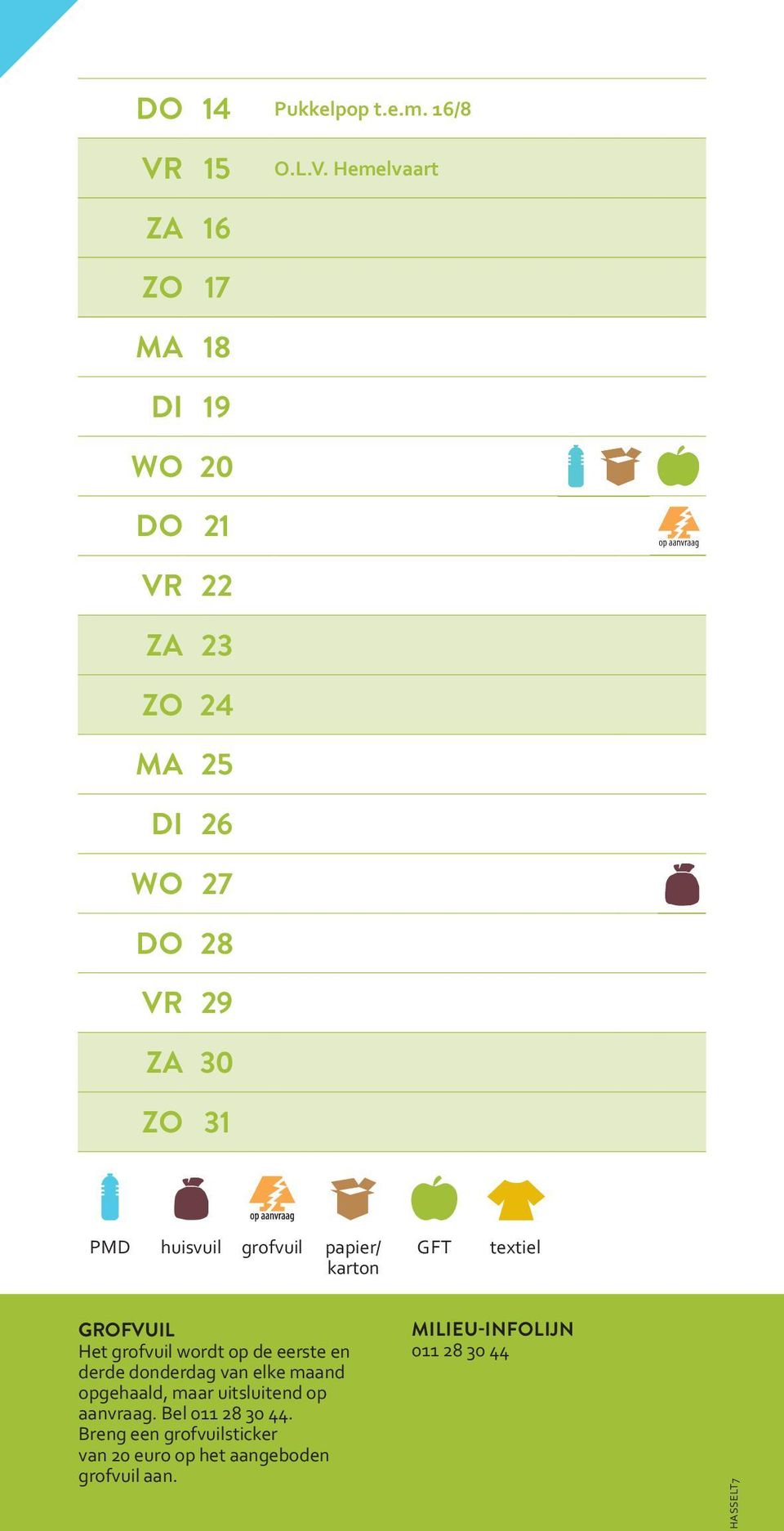 Hemelvaart ZA 16 ZO 17 MA 18 DI 19 WO 20 DO 21 VR 22 ZA 23 ZO 24 MA 25 DI 26 WO 27 DO 28 VR 29 ZA 30 ZO 31