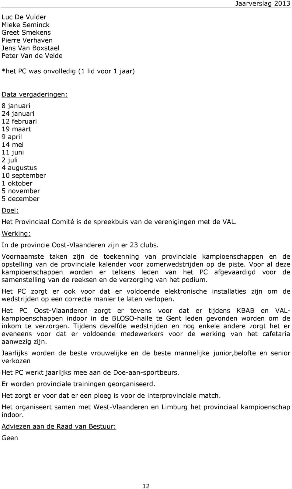 Werking: In de provincie Oost-Vlaanderen zijn er 23 clubs.