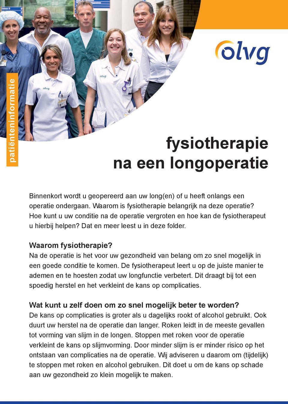 Na de operatie is het voor uw gezondheid van belang om zo snel mogelijk in een goede conditie te komen.