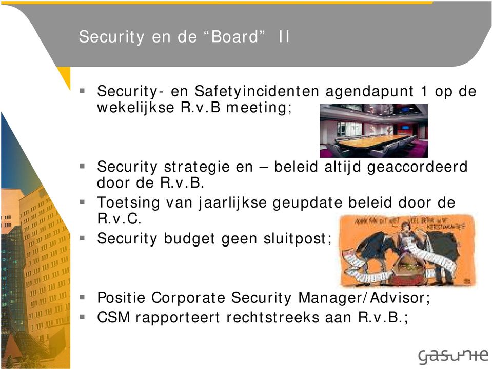 v.C. Security budget geen sluitpost; Positie Corporate Security Manager/Advisor;