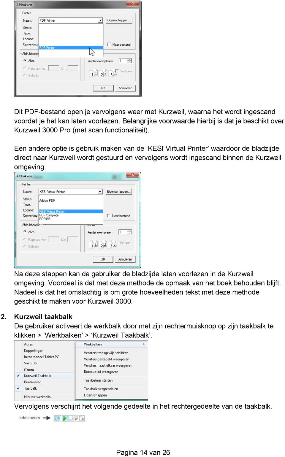 Een andere optie is gebruik maken van de KESI Virtual Printer waardoor de bladzijde direct naar Kurzweil wordt gestuurd en vervolgens wordt ingescand binnen de Kurzweil omgeving.