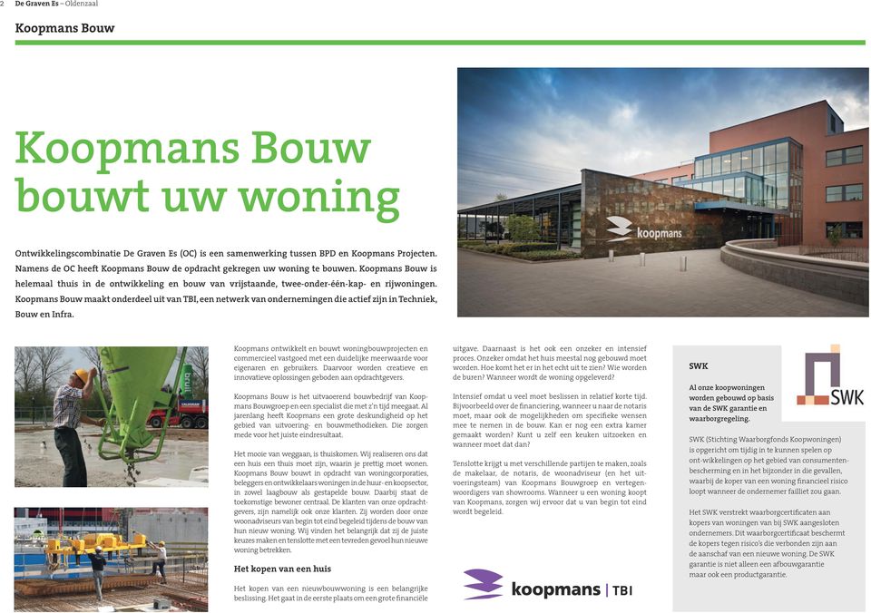 Koopmans Bouw maakt onderdeel uit van TBI, een netwerk van ondernemingen die actief zijn in Techniek, Bouw en Infra.