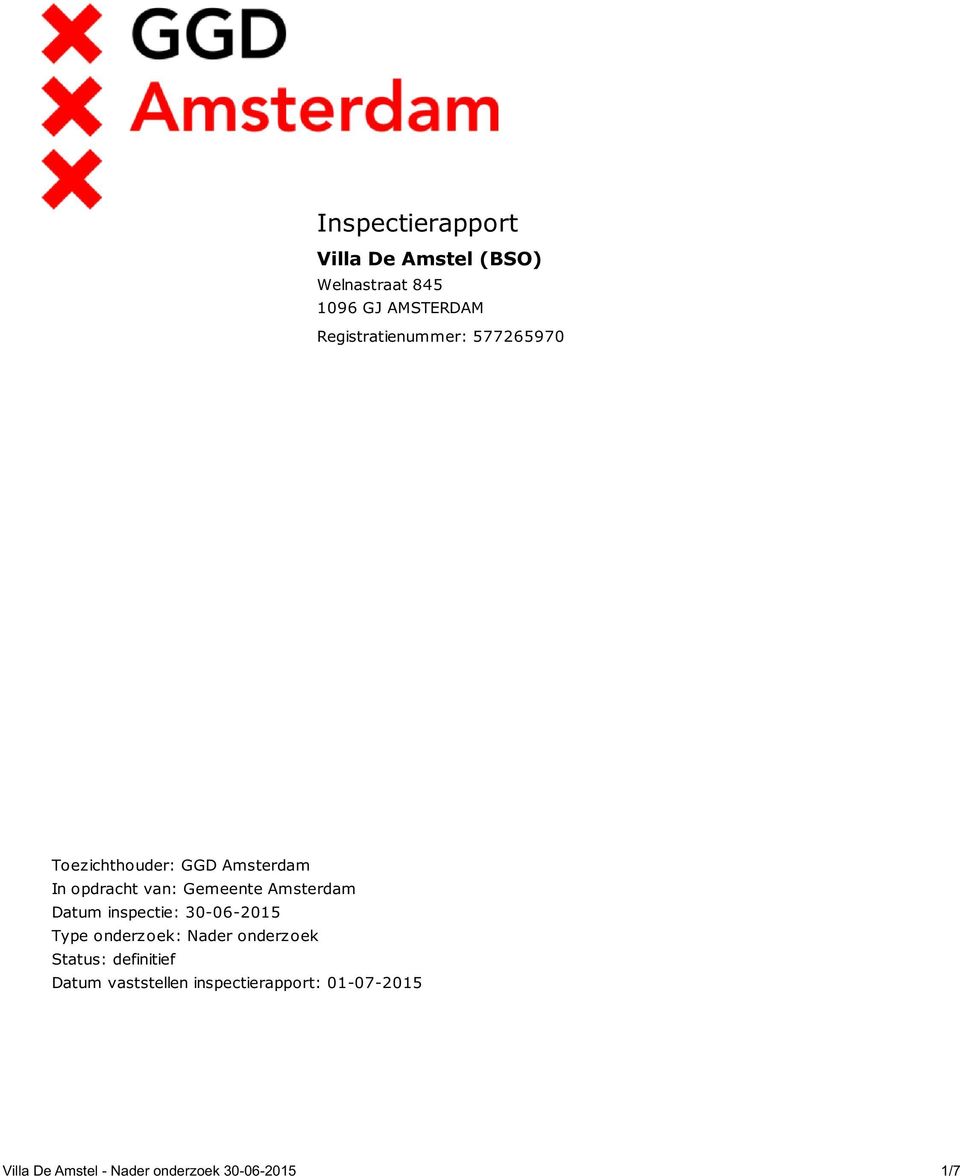 Amsterdam Datum inspectie: 30-06-2015 Type onderzoek: Nader onderzoek Status: