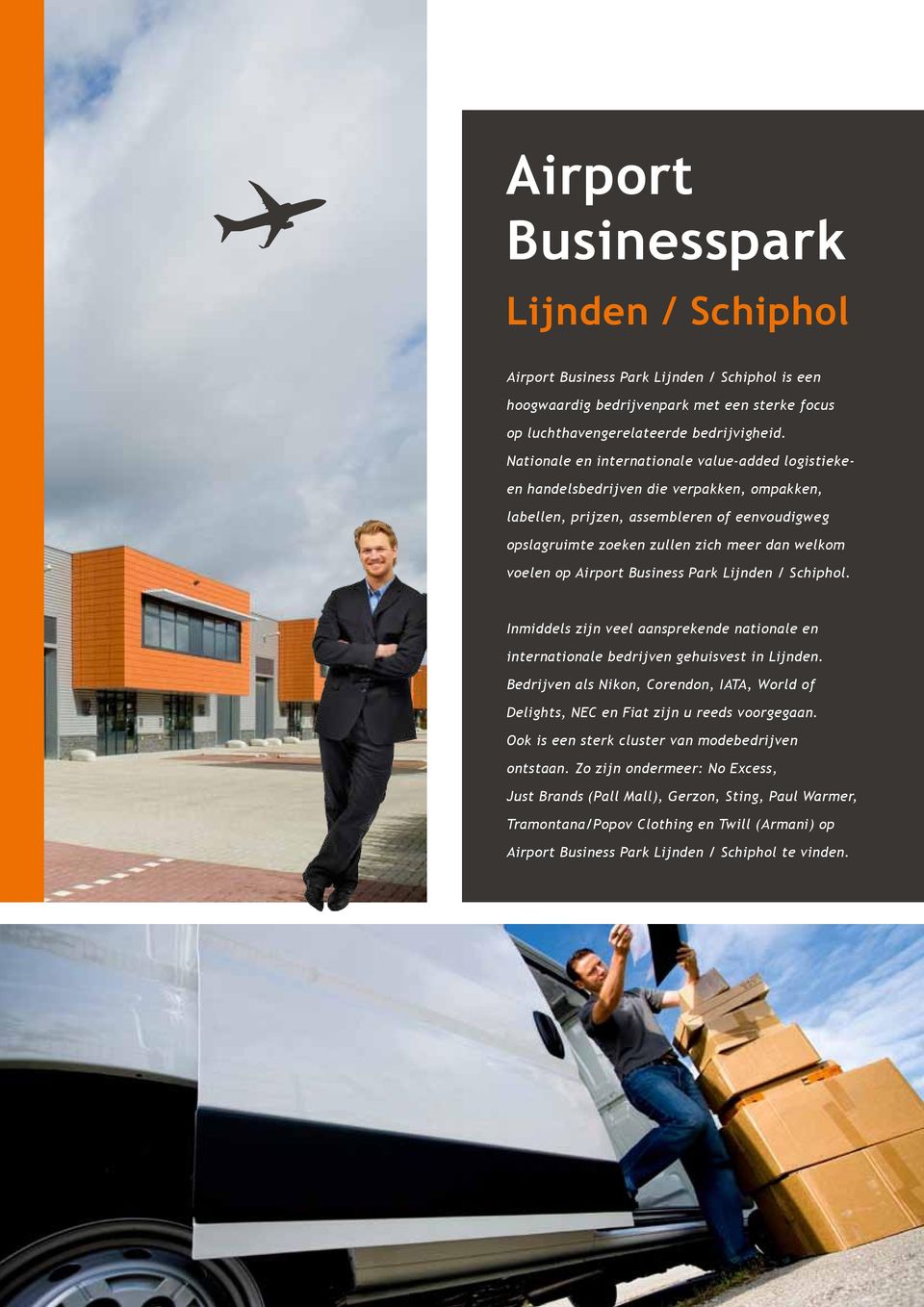 Airport Business Park Lijnden / Schiphol. Inmiddels zijn veel aansprekende nationale en internationale bedrijven gehuisvest in Lijnden.