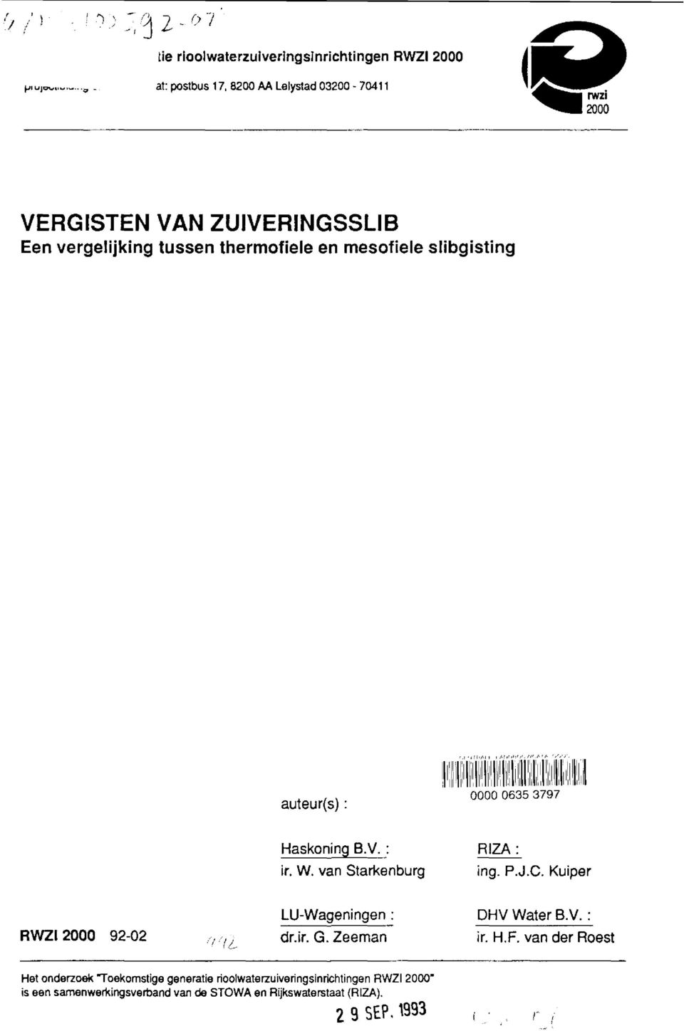 Haskoning B.V. : RIZA : ir. W. van Starkenburg ing. P.J.C. Kuiper RWZI 2000 92-02 i 'L LU-Wageningen : DHV Water B.V. : dr.ir. G.