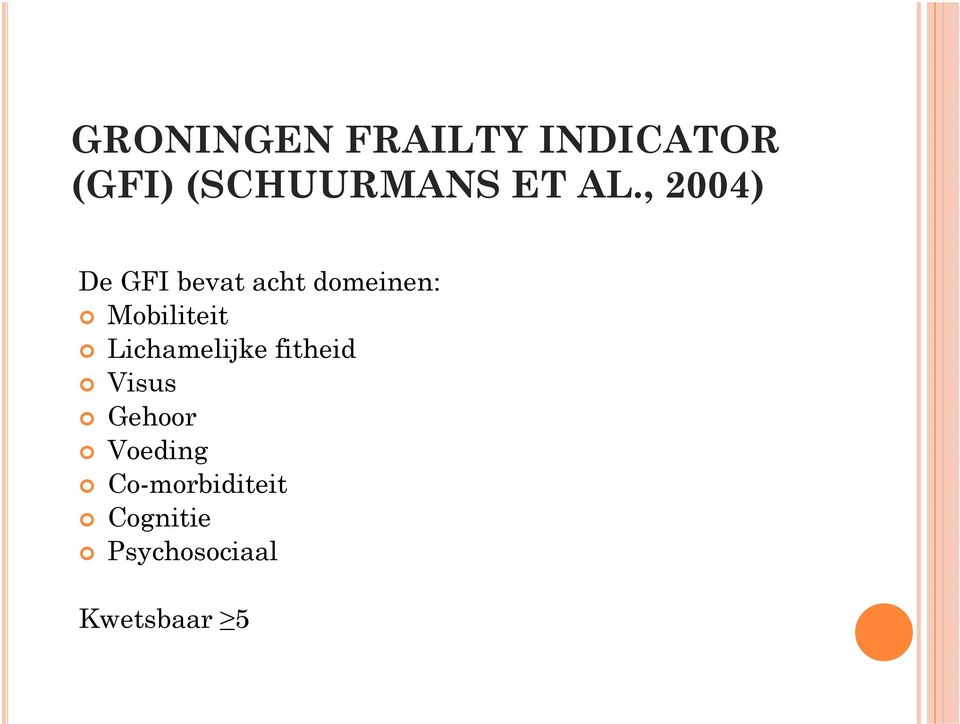 , 2004) De GFI bevat acht domeinen: Mobiliteit