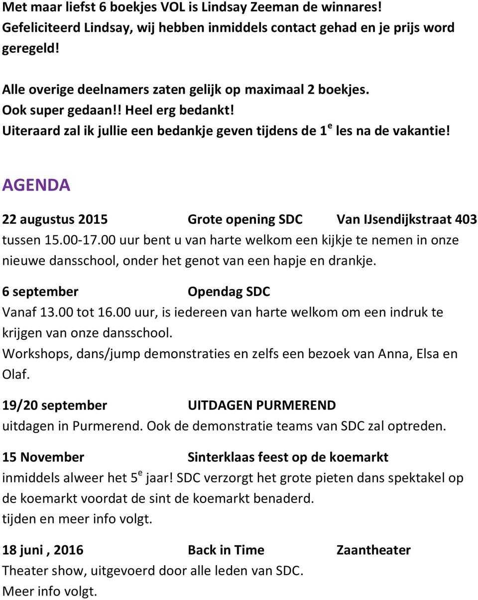 AGENDA 22 augustus 2015 Grote opening SDC Van IJsendijkstraat 403 tussen 15.00-17.