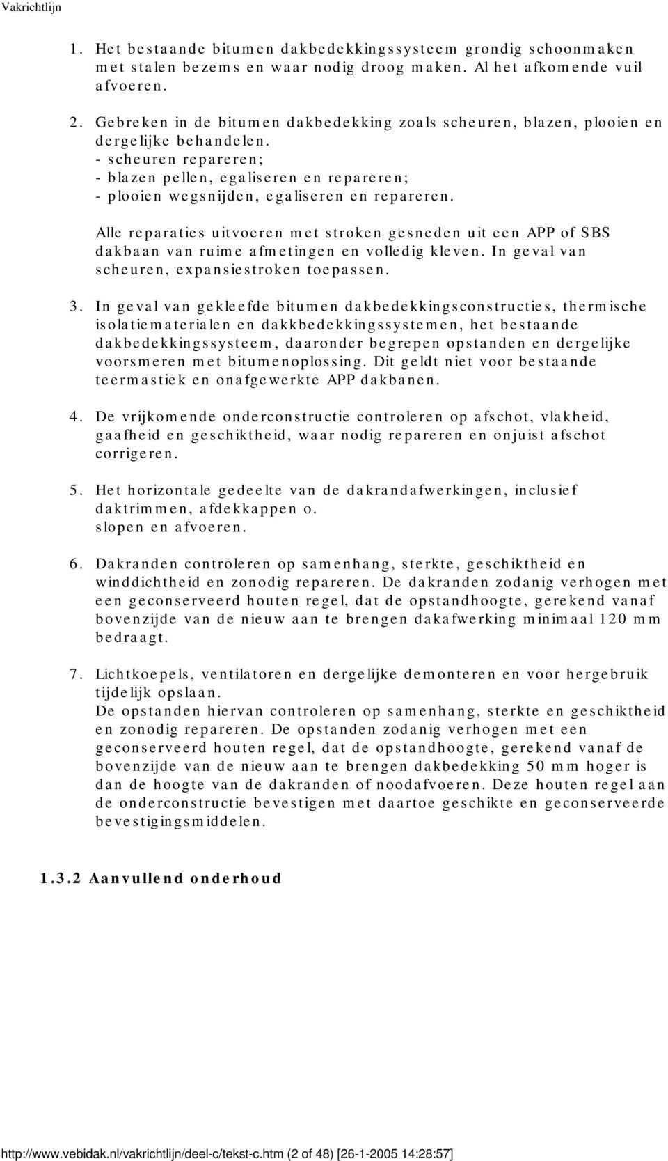 - scheuren repareren; - blazen pellen, egaliseren en repareren; - plooien wegsnijden, egaliseren en repareren.