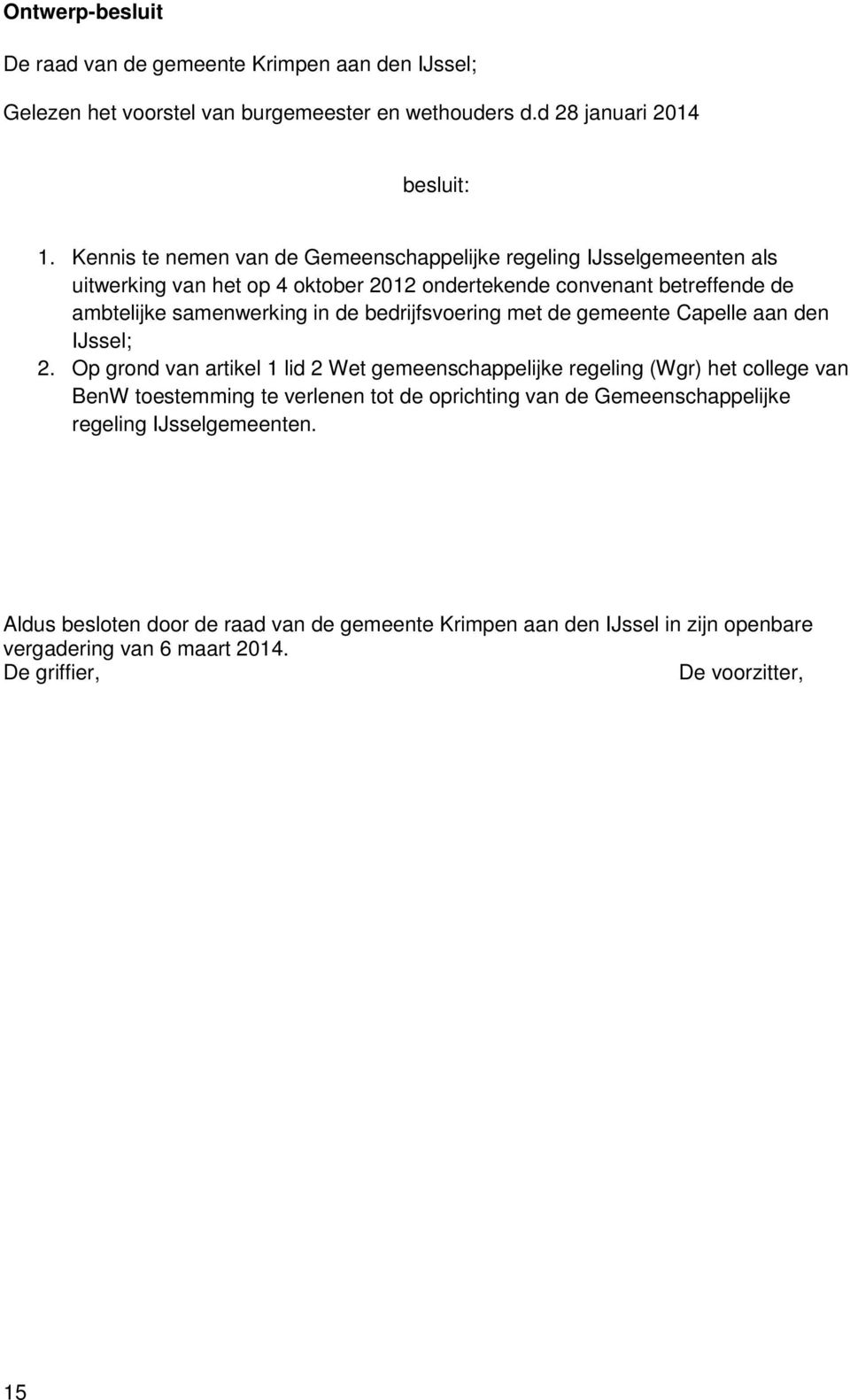 bedrijfsvoering met de gemeente Capelle aan den IJssel; 2.