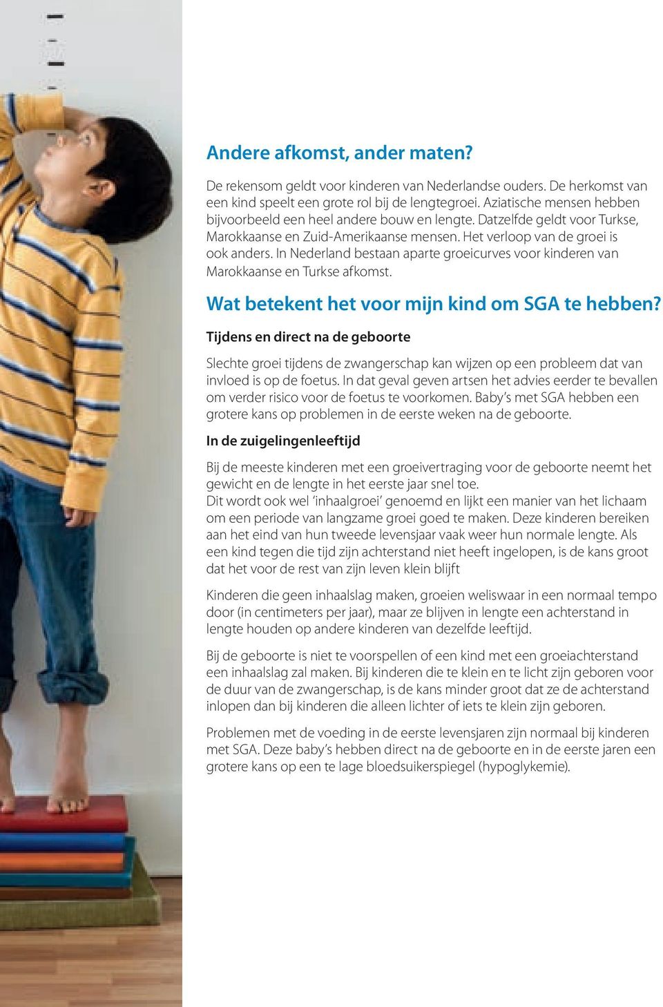 In Nederland bestaan aparte groeicurves voor kinderen van Marokkaanse en Turkse afkomst. Wat betekent het voor mijn kind om SGA te hebben?
