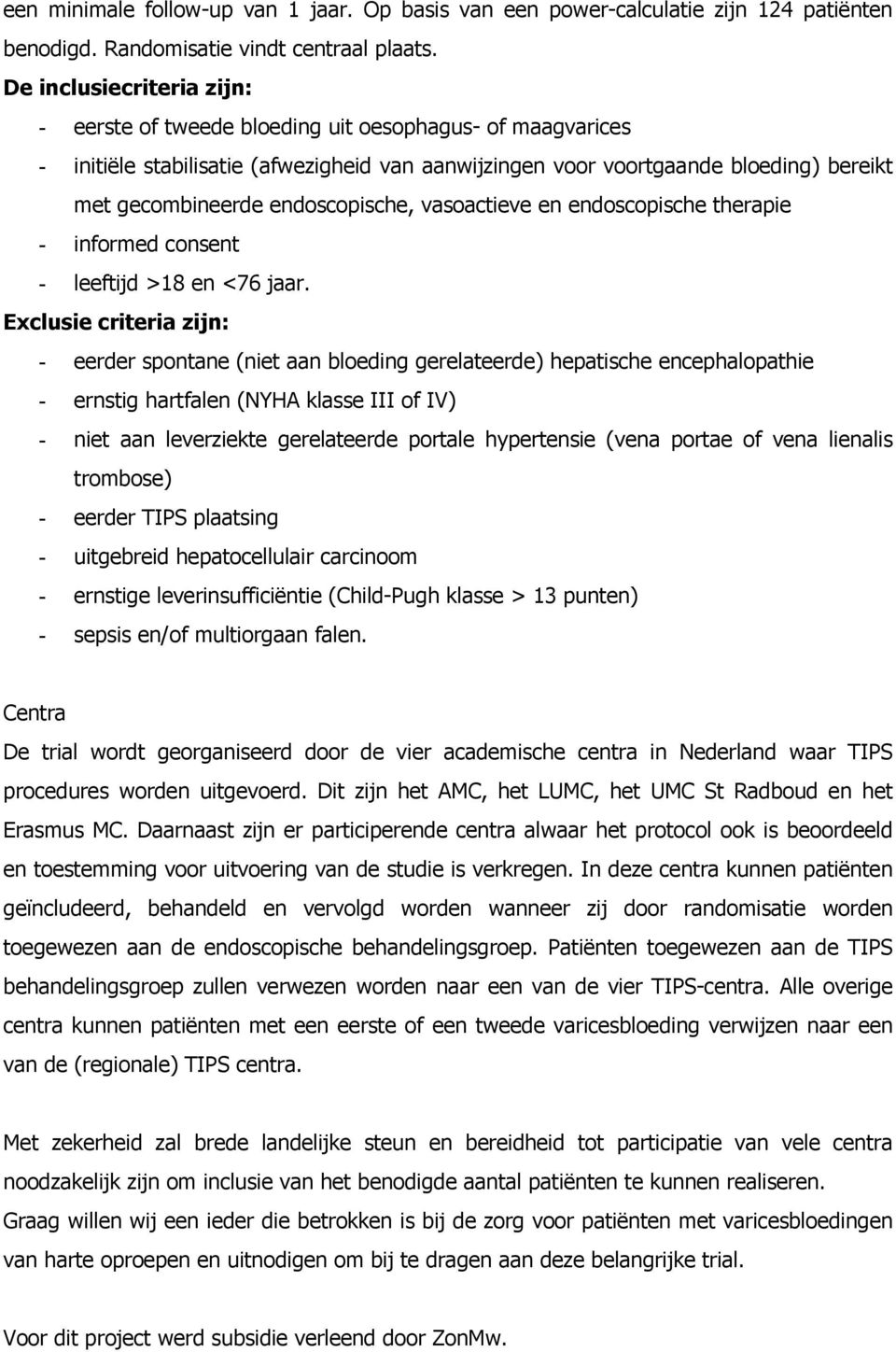 endoscopische, vasoactieve en endoscopische therapie - informed consent - leeftijd >18 en <76 jaar.