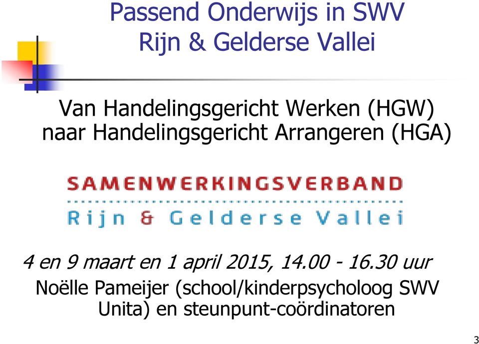 Arrangeren (HGA) 4 en 9 maart en 1 april 2015, 14.00-16.