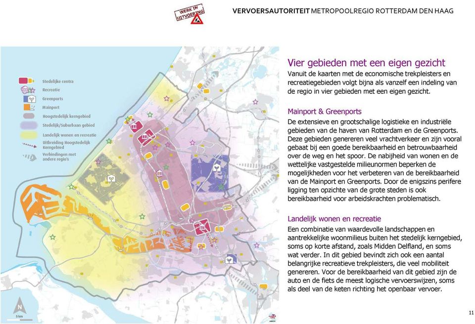 Mainport & Greenports De extensieve en grootschalige logistieke en industriële gebieden van de haven van Rotterdam en de Greenports.