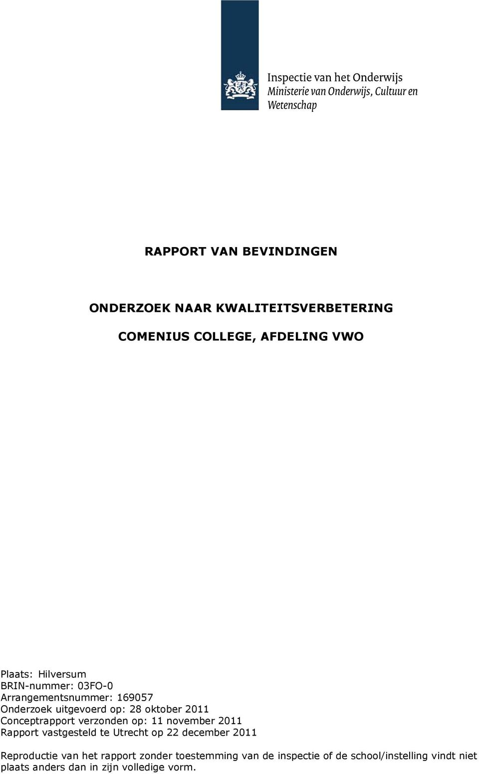 Conceptrapport verzonden op: 11 november 2011 Rapport vastgesteld te Utrecht op 22 december 2011 Reproductie