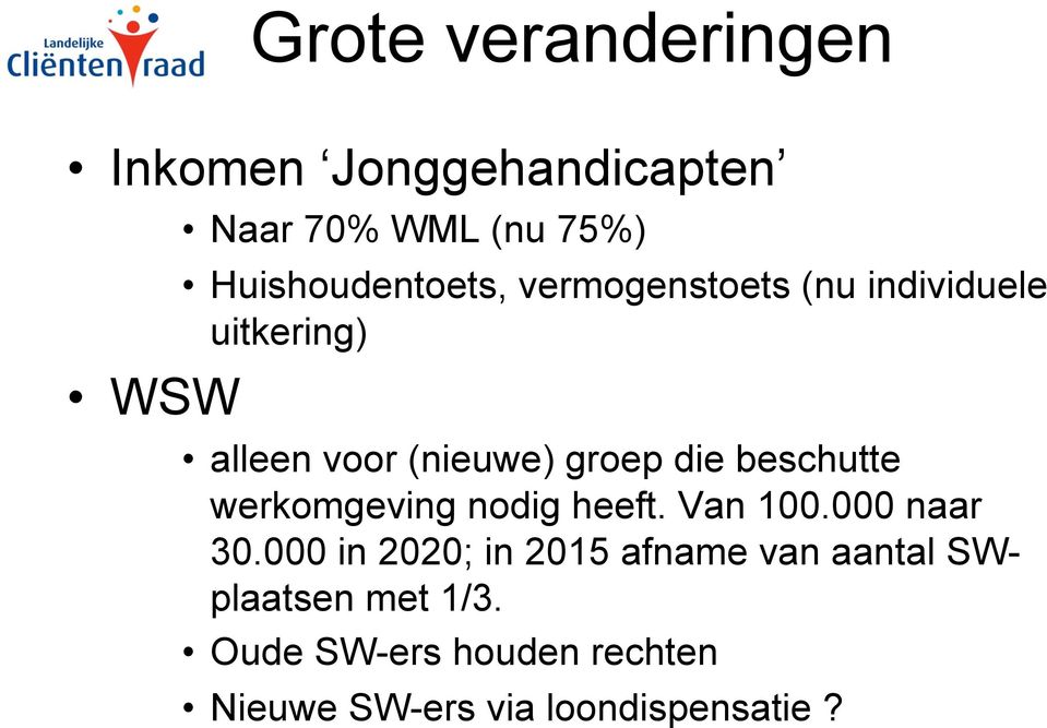 beschutte werkomgeving nodig heeft. Van 100.000 naar 30.