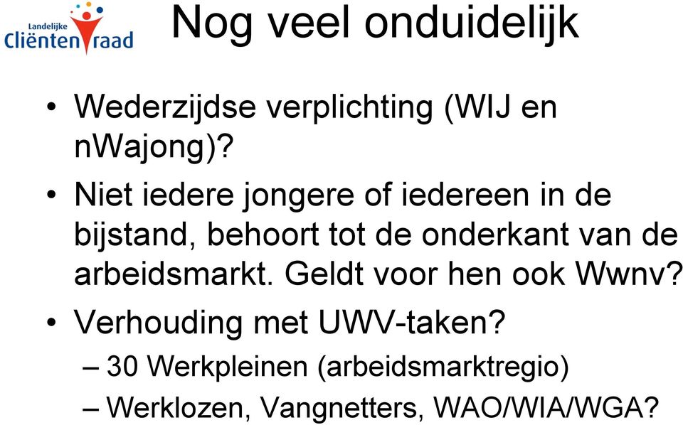 onderkant van de arbeidsmarkt. Geldt voor hen ook Wwnv?