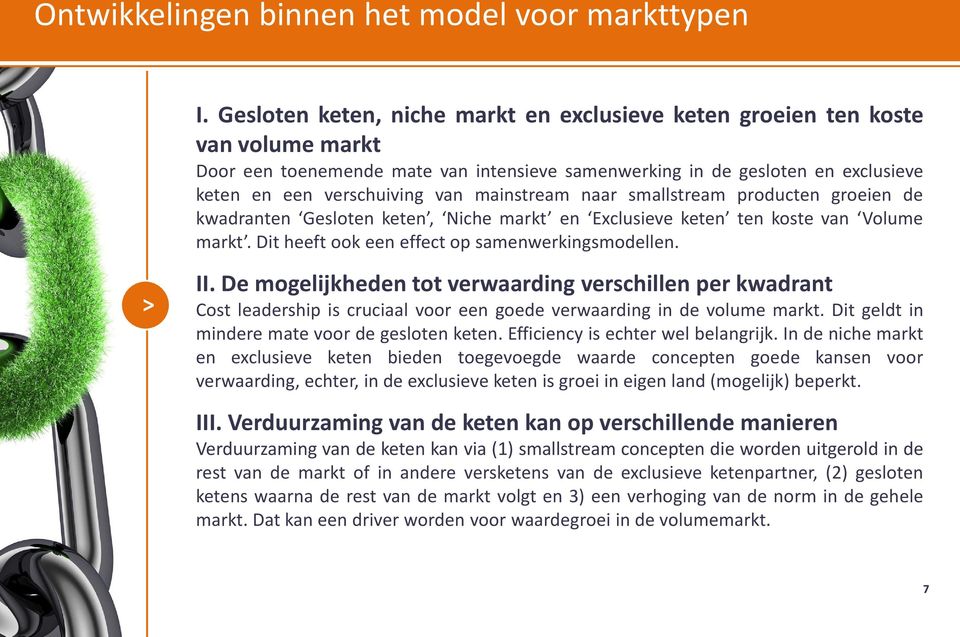 mainstream naar smallstream producten groeien de kwadranten Gesloten keten, Niche markt en Exclusieve keten ten koste van Volume markt. Dit heeft ook een effect op samenwerkingsmodellen. II.