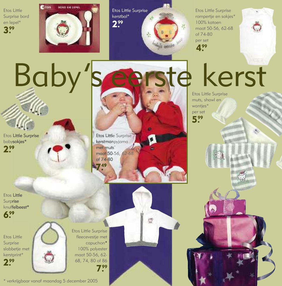 99 Baby s eerste kerst Etos Little Surprise muts, shawl en wantjes* per set 5. 99 Etos Little Surprise babysokjes* 2.