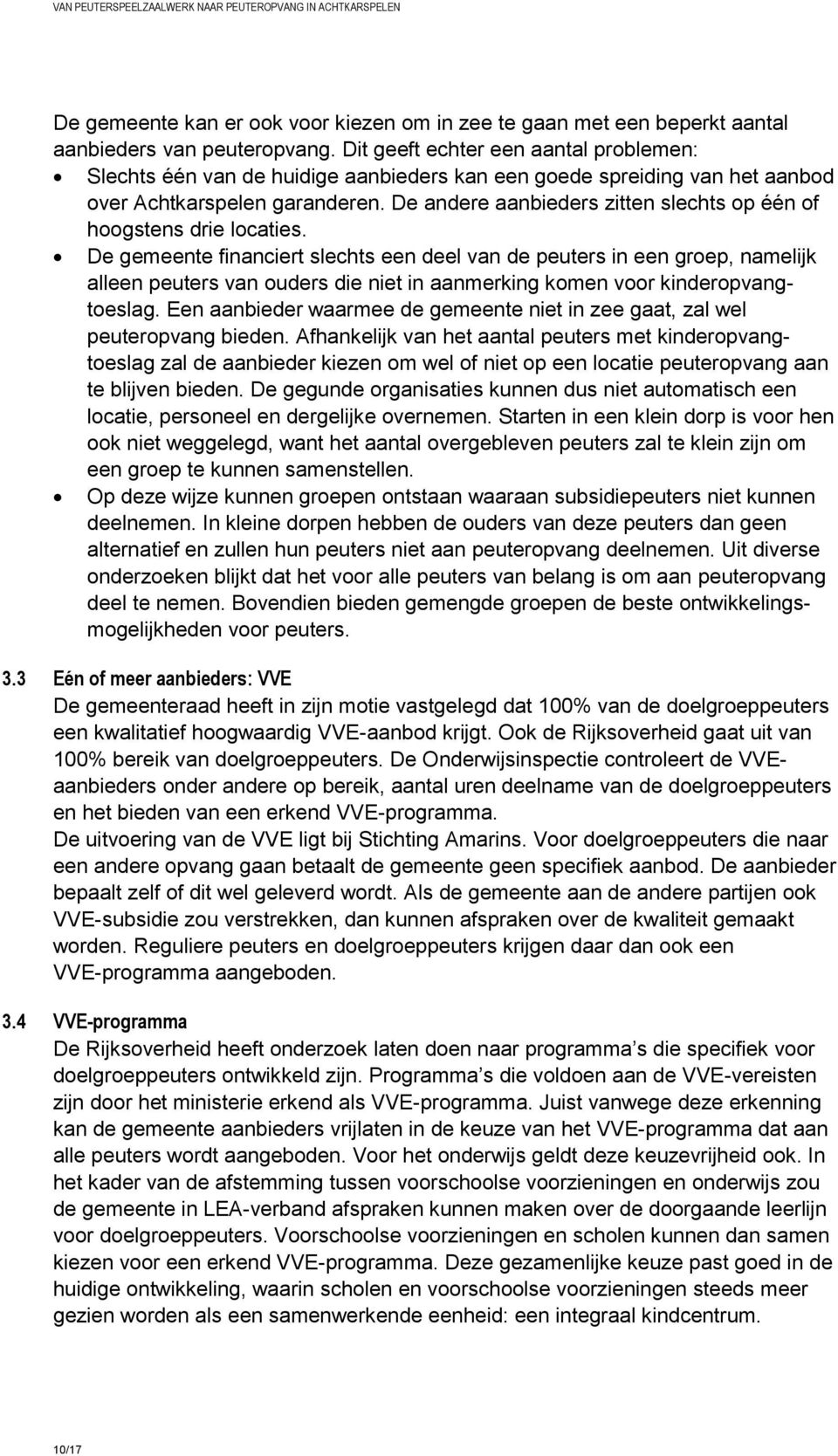 De andere aanbieders zitten slechts op één of hoogstens drie locaties.