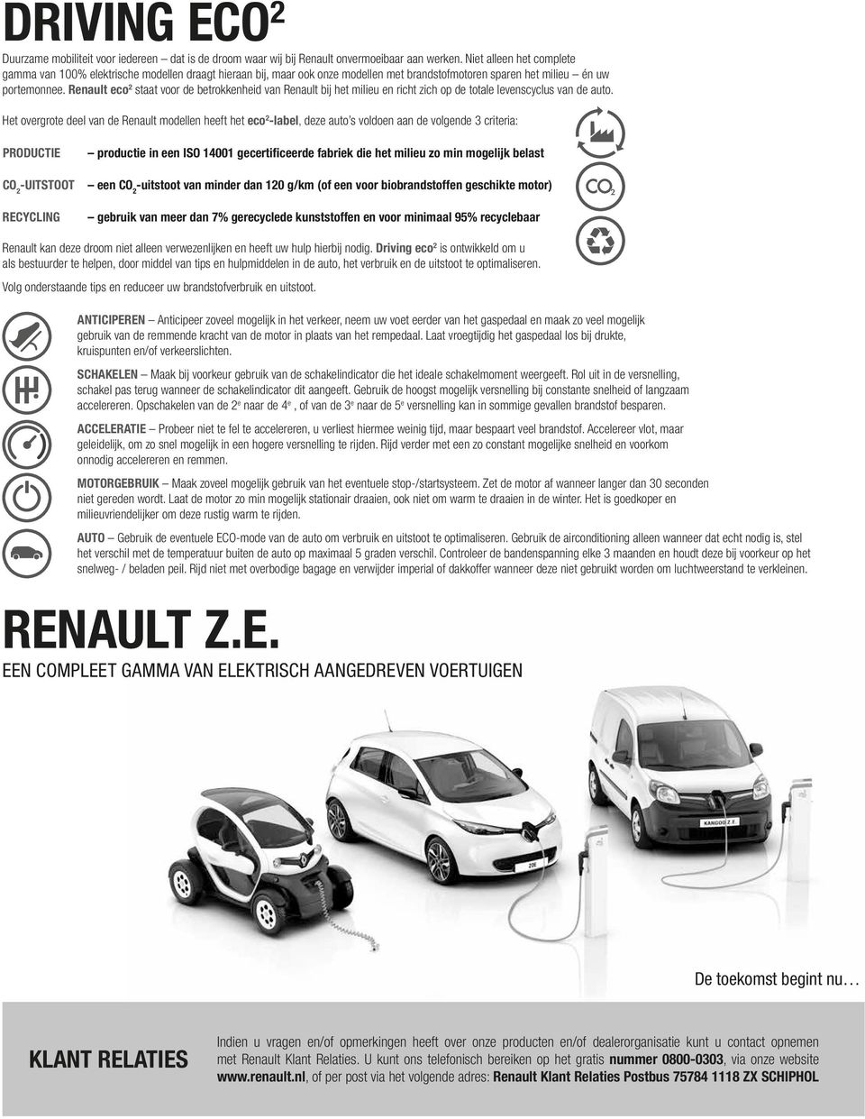 Renault eco staat voor de betrokkenheid van Renault bij het milieu en richt zich op de totale levenscyclus van de auto.