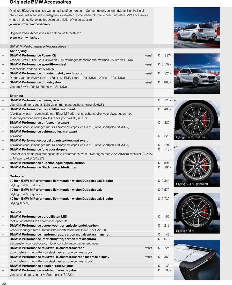 nl/accessoires Originele BMW Accessoires zijn ook online te bestellen. www.bmw.