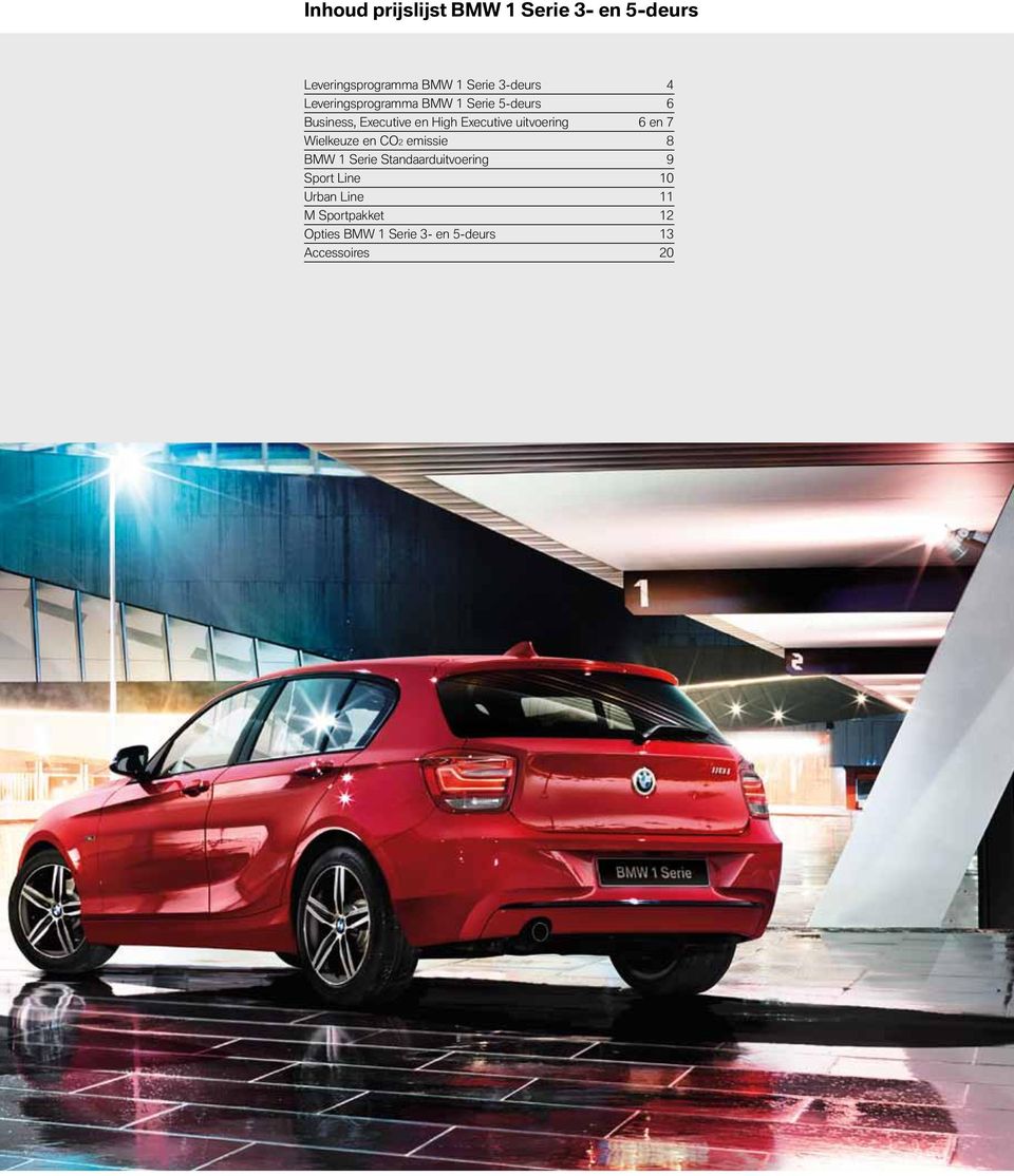 uitvoering 6 en 7 Wielkeuze en CO2 emissie 8 BMW 1 Serie Standaarduitvoering 9 Sport