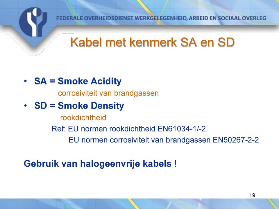 normen rookdichtheid EN61034-1/-2 EU normen corrosiviteit