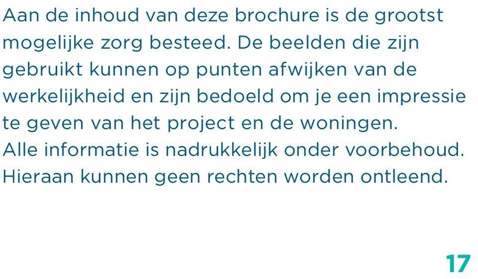 zijn bedoeld om je een impressie te geven van het project en de woningen.