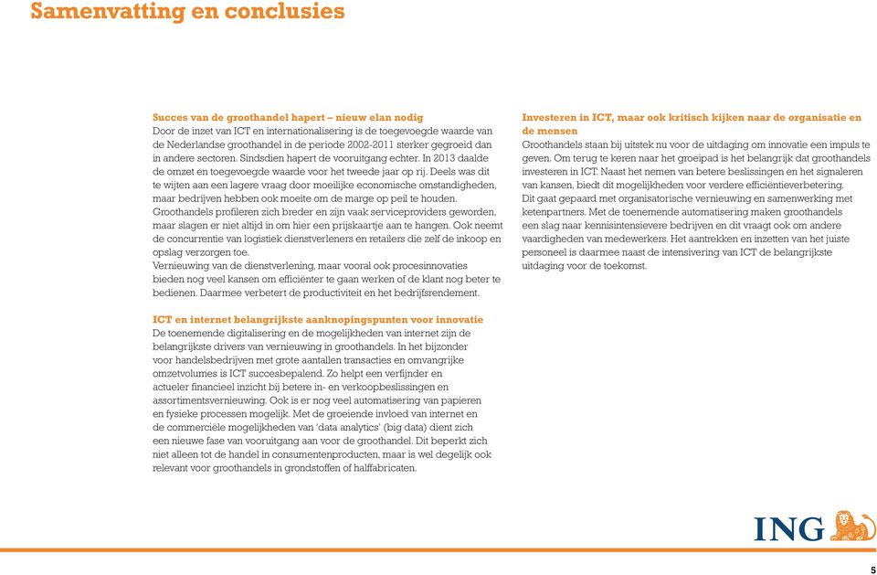 Deels was dit te wijten aan een lagere vraag door moeilijke economische omstandigheden, maar bedrijven hebben ook moeite om de marge op peil te houden.