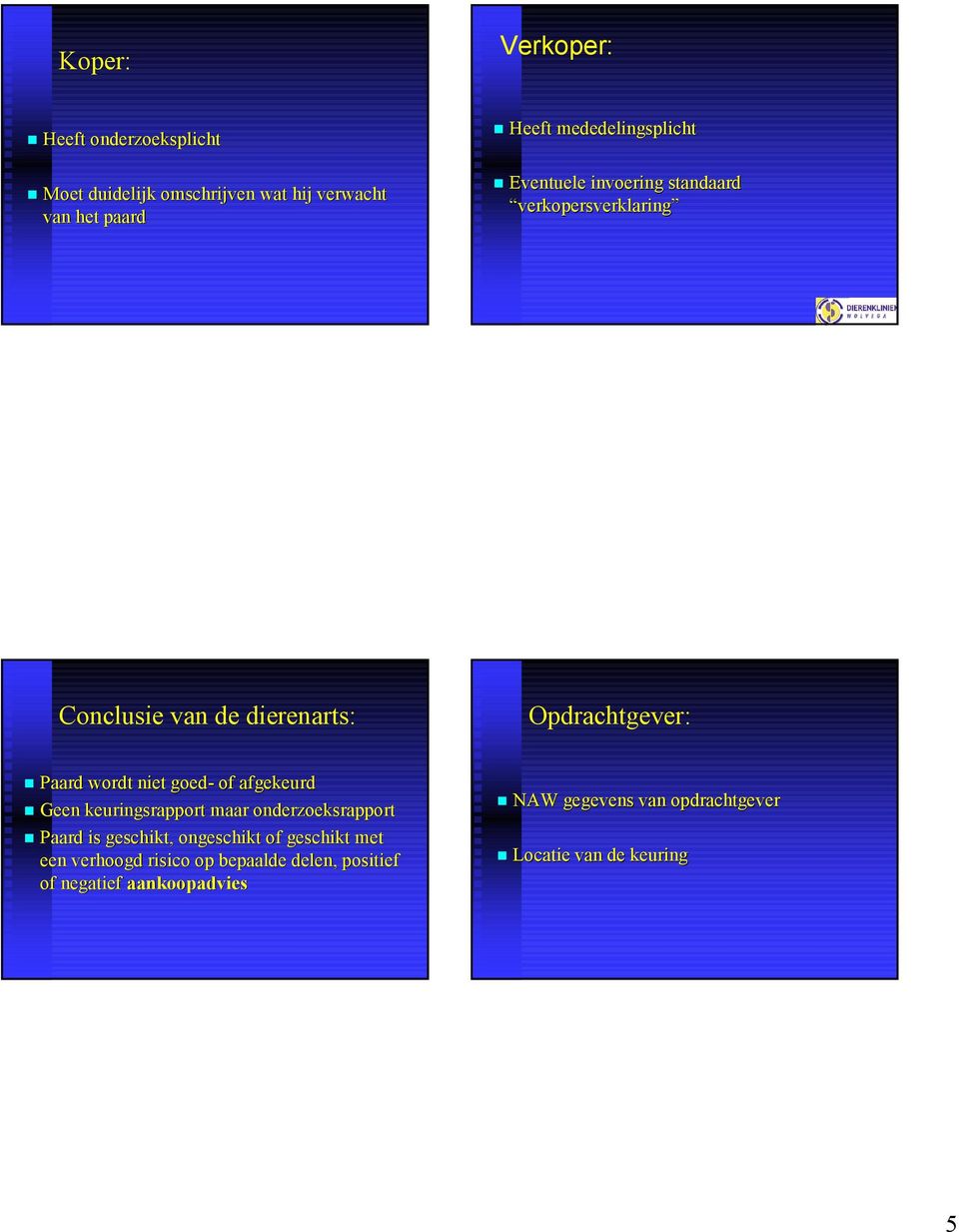 wordt niet goed- of afgekeurd Geen keuringsrapport maar onderzoeksrapport Paard is geschikt, ongeschikt of geschikt