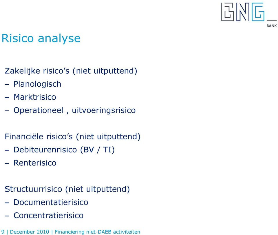 Debiteurenrisico (BV / TI) Renterisico Structuurrisico (niet uitputtend)