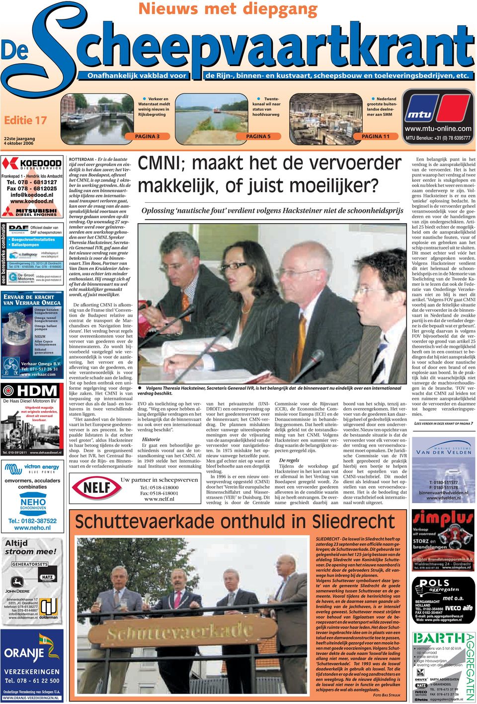 deelnemer aan SMM PAGINA 11 www.mtu-online.com MTU Benelux: +31 (0) 78 6395777 Frankepad 1 - Hendrik Ido Ambacht Tel. 078-6813127 Fax 078-6812025 info@koedood.