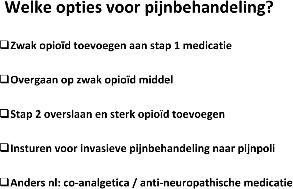 opioïd middel Stap 2 overslaan en sterk opioïd toevoegen Insturen