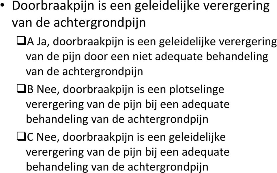 doorbraakpijn is een plotselinge verergering van de pijn bij een adequate behandeling van de