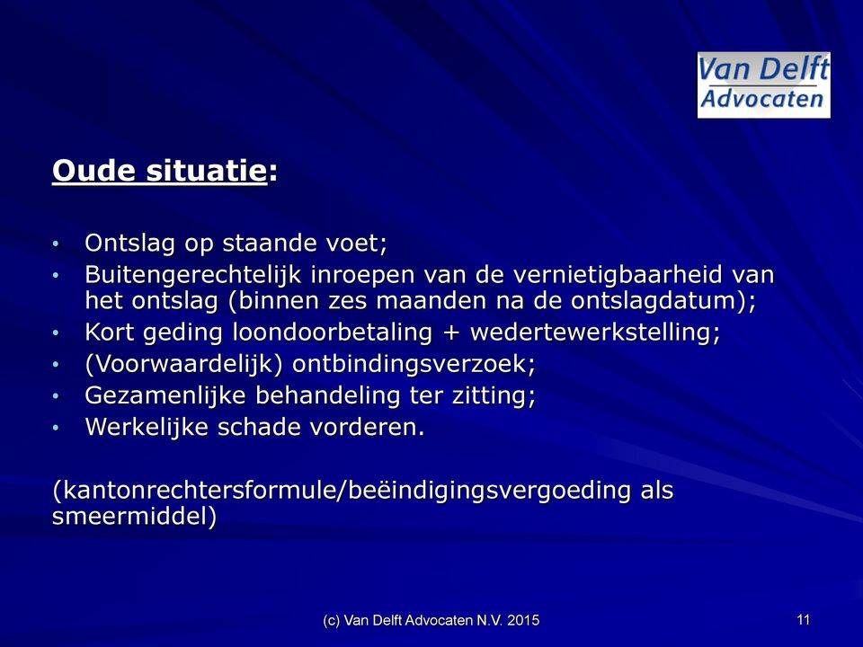 wedertewerkstelling; (Voorwaardelijk) ontbindingsverzoek; Gezamenlijke behandeling ter