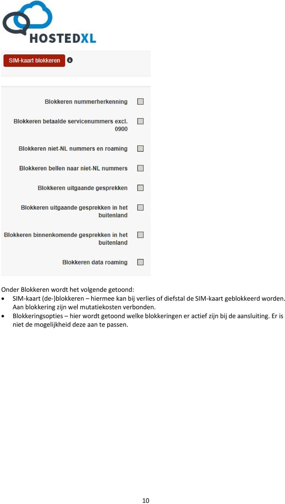 Aan blokkering zijn wel mutatiekosten verbonden.