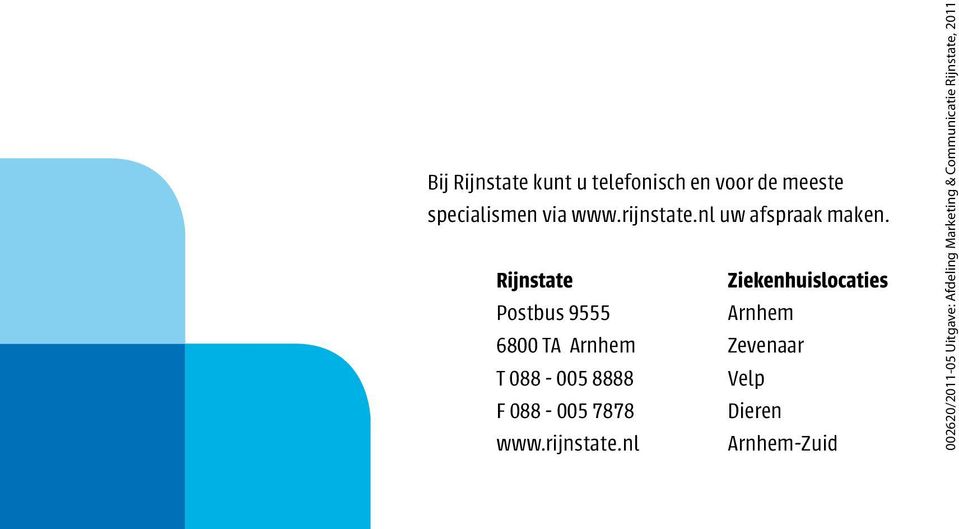Rijnstate Postbus 9555 6800 TA Arnhem T 088-005 8888 F 088-005 7878 www.
